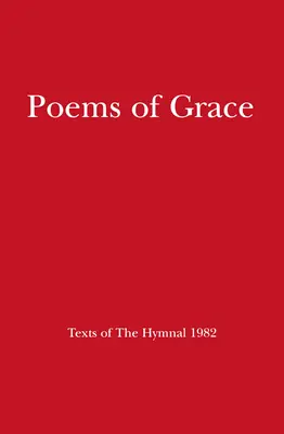 A kegyelem versei: Az 1982-es énekeskönyv szövegei - Poems of Grace: Texts of the Hymnal 1982