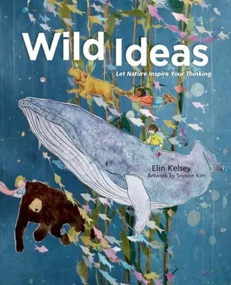 Vad ötletek: Hagyja, hogy a természet inspirálja gondolkodását - Wild Ideas: Let Nature Inspire Your Thinking