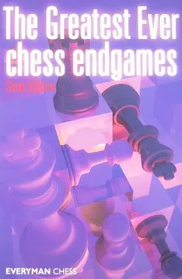 A valaha volt legnagyobb sakkvégjátékok - The Greatest Ever Chess Endgames