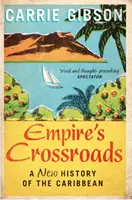 A birodalom keresztútjai - A Karib-térség új története - Empire's Crossroads - A New History of the Caribbean