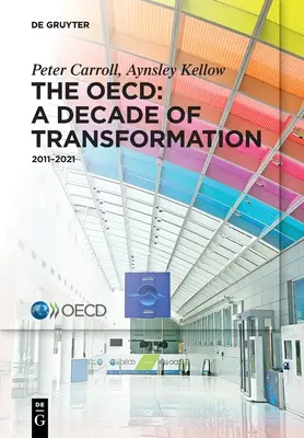 The Oecd: Az átalakulás évtizede: 2011-2021 - The Oecd: A Decade of Transformation: 2011-2021