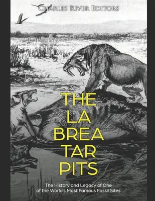 A La Brea kátránygödrök: A világ egyik leghíresebb fosszilis lelőhelyének története és öröksége - The La Brea Tar Pits: The History and Legacy of One of the World's Most Famous Fossil Sites