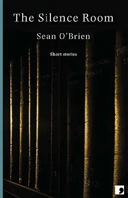 A csend szobája: Short Stories - The Silence Room: Short Stories