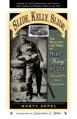 Slide, Kelly, Slide: Mike King Kelly vad élete és kora - Slide, Kelly, Slide: The Wild Life and Times of Mike King Kelly