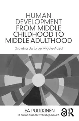 Emberi fejlődés a középső gyermekkortól a középső felnőttkorig: A középkorúvá válás - Human Development from Middle Childhood to Middle Adulthood: Growing Up to Be Middle-Aged