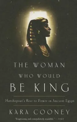 A nő, aki király lett volna: Hatsepszut hatalomra jutása az ókori Egyiptomban - The Woman Who Would Be King: Hatshepsut's Rise to Power in Ancient Egypt