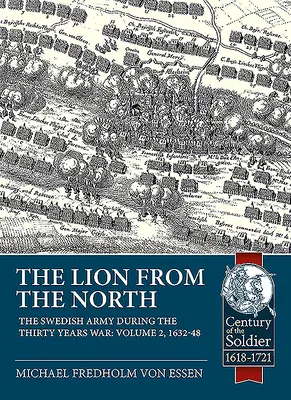 Az északi oroszlán: 2. kötet: A svéd hadsereg a harmincéves háborúban 1632-48 között - The Lion from the North: Volume 2, the Swedish Army During the Thirty Years War 1632-48