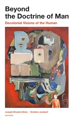 Túl az ember doktrínáján: Az ember dekolonialista víziója - Beyond the Doctrine of Man: Decolonial Visions of the Human