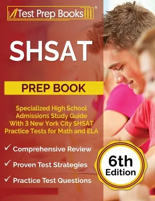 SHSAT Prep Book: Specialized High School Admissions Study Guide With 3 New York City SHSAT Practice Test for Math and ELA [6. kiadás]. - SHSAT Prep Book: Specialized High School Admissions Study Guide With 3 New York City SHSAT Practice Tests for Math and ELA [6th Edition