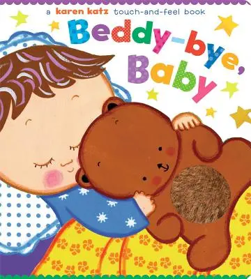 Beddy-Bye, Baby: Érintsd meg és tapintsd meg a könyvet - Beddy-Bye, Baby: A Touch-And-Feel Book