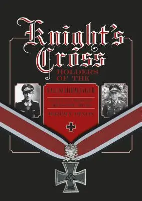 A Fallschirmjger lovagkeresztesek: Hitler elit ejtőernyős hadereje a háborúban, 1940-1945 - Knight's Cross Holders of the Fallschirmjger: Hitler's Elite Parachute Force at War, 1940-1945