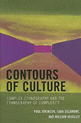 A kultúra körvonalai: Komplex etnográfia és a komplexitás etnográfiája, 1. kiadás - Contours of Culture: Complex Ethnography and the Ethnography of Complexity, 1st Edition