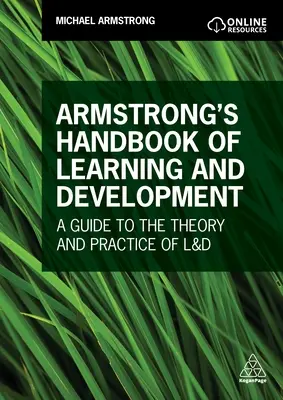 Armstrong's Handbook of Learning and Development: Útmutató a tanulás és fejlesztés elméletéhez és gyakorlatához - Armstrong's Handbook of Learning and Development: A Guide to the Theory and Practice of L&d