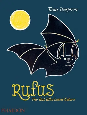 Rufus: A denevér, aki szerette a színeket - Rufus: The Bat Who Loved Colors