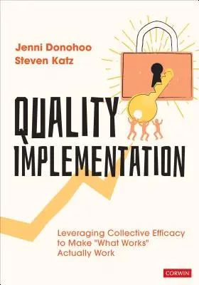 Minőségi végrehajtás: A kollektív hatékonyság kihasználása annak érdekében, hogy ami működik, az valóban működjön is. - Quality Implementation: Leveraging Collective Efficacy to Make What Works Actually Work