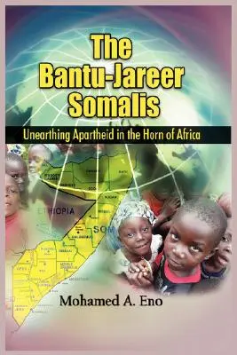 A bantu - Jareer szomáli: Az apartheid feltárása Afrika szarván - The Bantu - Jareer Somali: Unearthing Apartheid in the Horn of Africa