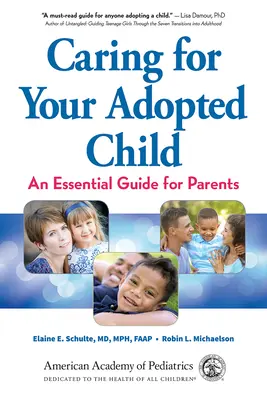 Az örökbefogadott gyermek gondozása: Alapvető útmutató a szülők számára - Caring for Your Adopted Child: An Essential Guide for Parents