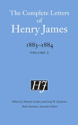 Henry James összes levelei, 1883-1884: 2. kötet - The Complete Letters of Henry James, 1883-1884: Volume 2