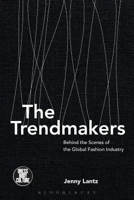 The Trendmakers: A globális divatipar kulisszái mögött - The Trendmakers: Behind the Scenes of the Global Fashion Industry