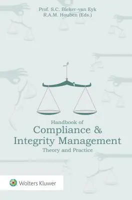 A megfelelés és integritásmenedzsment kézikönyve: Elmélet és gyakorlat - Handbook of Compliance & Integrity Management: Theory and Practice