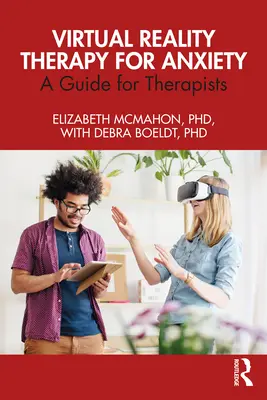 Virtuális valóságterápia a szorongás kezelésére: Útmutató terapeuták számára - Virtual Reality Therapy for Anxiety: A Guide for Therapists