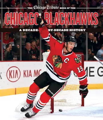 A Chicago Tribune könyve a Chicago Blackhawksról: A Black Blackhawks Book of the Blackhawks of the Blackhawks: A Blackhawks Book of the Blackhawks: A Blackhawks History - A Decade-by-Decade - The Chicago Tribune Book of the Chicago Blackhawks: A Decade-By-Decade History