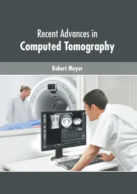 A komputertomográfia legújabb eredményei - Recent Advances in Computed Tomography