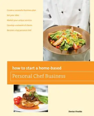 Hogyan indítsunk otthoni személyi szakács vállalkozást? - How to Start a Home-Based Personal Chef Business