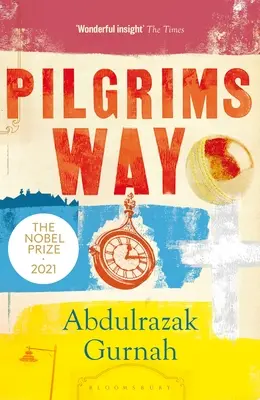 Zarándokút: Az irodalmi Nobel-díj 2021-es nyertese - Pilgrims Way: By the Winner of the Nobel Prize in Literature 2021