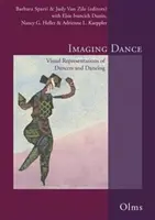 Imaging Dance - Visual Representations of Dancers & Dancing. Szerkesztette Barbara Sparti & Judy Van Zile Elsie Ivancich Dunin, Nancy G Heller & Adr. - Imaging Dance - Visual Representations of Dancers & Dancing. Edited by Barbara Sparti & Judy Van Zile with Elsie Ivancich Dunin, Nancy G Heller & Adr