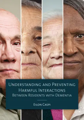 A demenciában szenvedő lakók közötti káros interakciók megértése és megelőzése - Understanding and Preventing Harmful Interactions Between Residents with Dementia