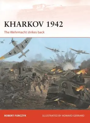 Harkov 1942: A Wehrmacht visszavág - Kharkov 1942: The Wehrmacht Strikes Back