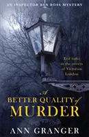 A gyilkosság jobb minőségű (Ben Ross nyomozó rejtélye 3) - Egy lebilincselő gyilkossági krimi a viktoriánus London szívében. - Better Quality of Murder (Inspector Ben Ross Mystery 3) - A riveting murder mystery from the heart of Victorian London