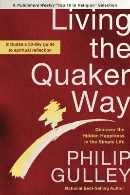 Élet a kvéker módra: Fedezd fel az egyszerű életben rejlő boldogságot - Living the Quaker Way: Discover the Hidden Happiness in the Simple Life