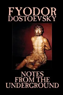 Feljegyzések a föld alól by Fjodor Mihajlovics Dosztojevszkij, Fiction, Classics, Literary - Notes from the Underground by Fyodor Mikhailovich Dostoevsky, Fiction, Classics, Literary