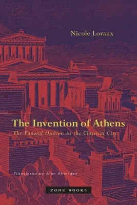 The Invention of Athens (Athén feltalálása): A temetési szónoklat a klasszikus városban - The Invention of Athens: The Funeral Oration in the Classical City