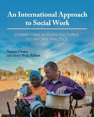 A szociális munka nemzetközi megközelítése: Kapcsolat a kultúrák között a gyakorlat megismerése érdekében - An International Approach to Social Work: Connecting Across Cultures to Inform Practice