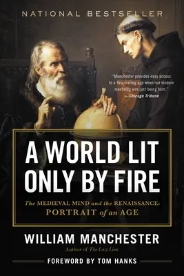 A World Lit Only by Fire: The Medieval Mind and the Renaissance: Egy korszak portréja - A World Lit Only by Fire: The Medieval Mind and the Renaissance: Portrait of an Age