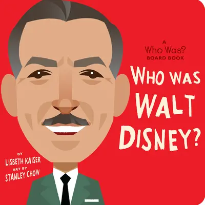 Ki volt Walt Disney?: A Who Was? Board Book - Who Was Walt Disney?: A Who Was? Board Book