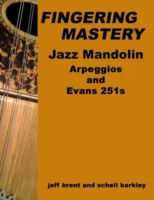 Fogásmesterek - Jazz mandolin arpeggiók: & Evans 251s - Fingering Mastery - Jazz Mandolin Arpeggios: & Evans 251s