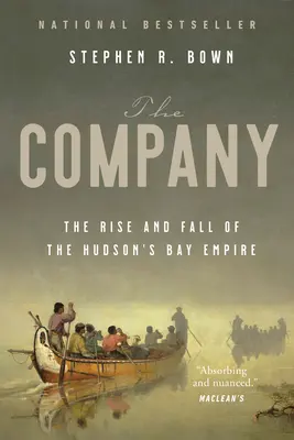 A társaság: A Hudson's Bay birodalom felemelkedése és bukása - The Company: The Rise and Fall of the Hudson's Bay Empire