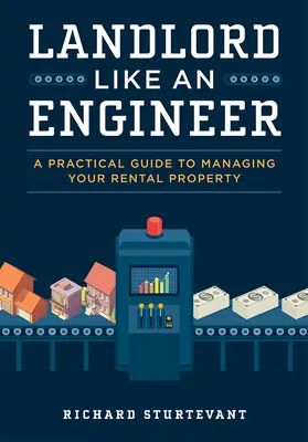 Földesúr mint mérnök: Gyakorlati útmutató a bérlemény kezeléséhez - Landlord Like an Engineer: A Practical Guide to Managing Your Rental Property