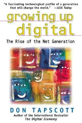 Growing Up Digital: A hálózati nemzedék felemelkedése - Growing Up Digital: The Rise of the Net Generation