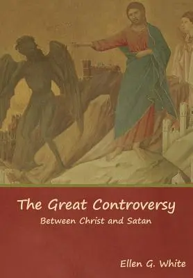 A nagy vita; Krisztus és a Sátán között - The Great Controversy; Between Christ and Satan