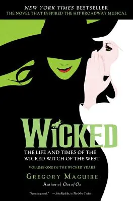 Gonosz: A nyugat gonosz boszorkányának élete és korszaka - Wicked: The Life and Times of the Wicked Witch of the West