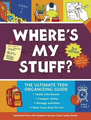 Hol vannak a cuccaim? 2. kiadás: The Ultimate Teen Organizing Guide - Where's My Stuff? 2nd Edition: The Ultimate Teen Organizing Guide