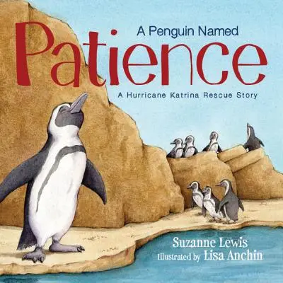 A Penguin Named Patience: A Katrina hurrikán mentőtörténete - A Penguin Named Patience: A Hurricane Katrina Rescue Story