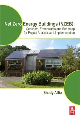 Nettó nulla energiafelhasználású épületek (Nzeb): Koncepciók, keretek és útiterv a projektelemzéshez és -megvalósításhoz - Net Zero Energy Buildings (Nzeb): Concepts, Frameworks and Roadmap for Project Analysis and Implementation