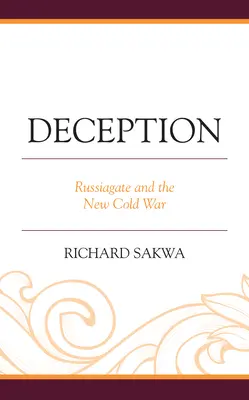 Csalás: Russiagate és az új hidegháború - Deception: Russiagate and the New Cold War