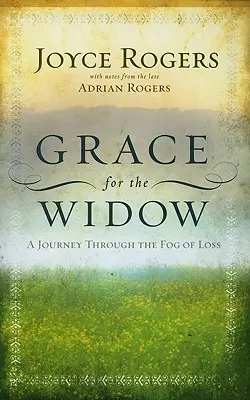 Kegyelem az özvegyeknek: Utazás a veszteség ködén át - Grace for the Widow: A Journey Through the Fog of Loss